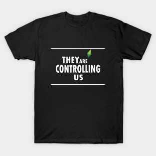 "They Are Controlling Us" T-Shirt